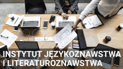 Odnośnik do INSTYTUT JĘZYKOZNAWSTWA I LITERATUROZNAWSTWA